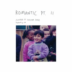 Romantic Pt. II ft. William Singe (Prod. a2k)