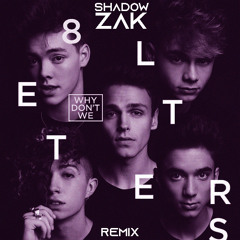 Why Don't We - 8 Letters (Shadow Zak Remix)