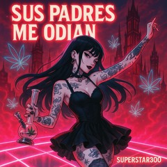 Sus Padres Me Odian