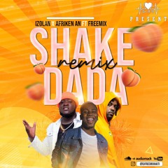 Shake Dada - Izolan X Afriken an Ft FreeMix