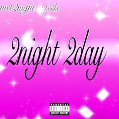 2night 2day