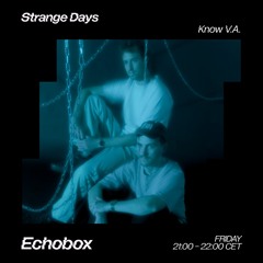 Strange Days #6 - Know V.A. - Echobox 01/09/23