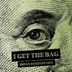 I Get The Bag - Gucci Mane ft. Migos (Bryan Estefani Edit)