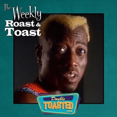 THE WEEKLY ROAST AND TOAST - 06-16-2020