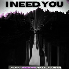 I Need You (ft. Eva Closier)