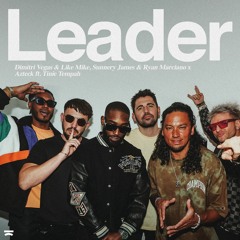 Dimitri Vegas & Like Mike x Sunnery James & Ryan Marciano x Tinie Tempah x Azteck - Leader