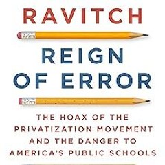 (Epub* Reign of Error: The Hoax of the Privatization Movement and the Danger to America's Publ