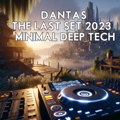 Dantas @ The Last Set 2023 (Minimal Deep/Tech)