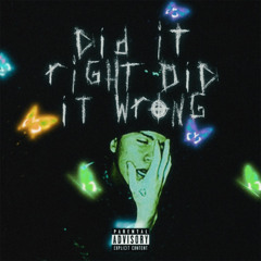 DID IT RIGHT, DID IT WRONG (prod. imperial)