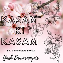 Kasam Ki Kasam by Yash Sawaranya Ft. Ayush Raj Kings
