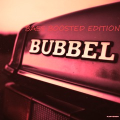 BUBBEL - KAPTENEN (BASS BOOSTED)