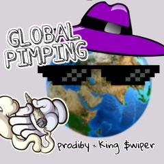 Global Pimping (Feat. King $wiper) (Prod. iluvwasabi)
