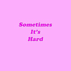 Sometimes It's Hard (Demo)