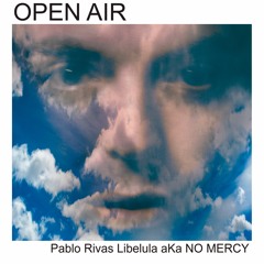 OPEN AIR Pablo Rivas Libelula AKa NO MERCY Vincent Stomp Muviment