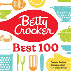 [FREE] EBOOK 🎯 Betty Crocker Best 100: Favorite Recipes from America's Most Trusted