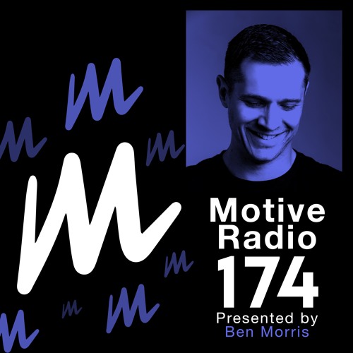 Motive Radio 174 - Presented By Ben Morris
