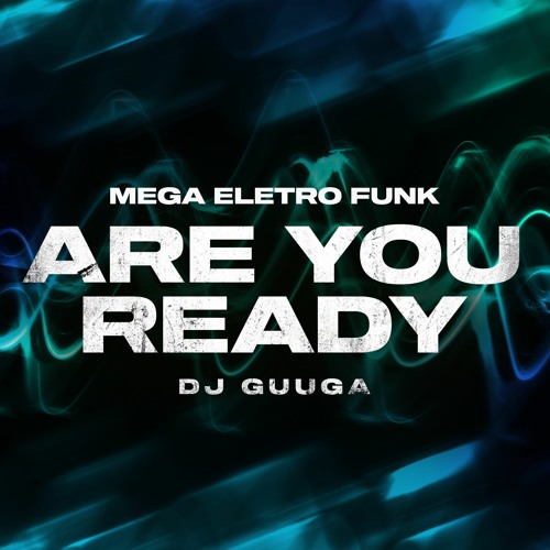 MEGA ELETRO FUNK - Are You Ready (DJGuuga)