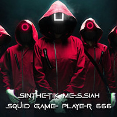 SINthetik Messiah - Squid Game Player 666 (Free Download)