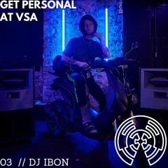 Get Personal at Ved Siden Af 03 // DJ IBON