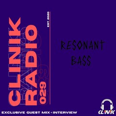 CLINIK Radio Episode 029 : Resonant Bass