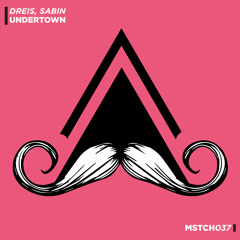 DREIS & SABIN - Undertown (Original Mix) [MUSTACHE CREW]