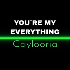 Caylooria - You`re My Everything (Radio Edit)
