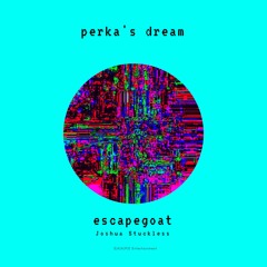 Escapegoat - Perka's Dream
