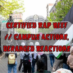 338. Certified Rap Beef // Campus Actions, Deranged Reactions