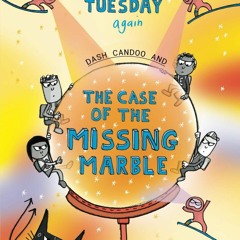❤ PDF Read Online ❤ Tuesday Again: Dash Candoo and the Case of the Mis