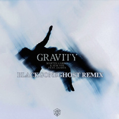 MARTIN GARRIX & SEM VOX FEAT. JAIMES - GRAVITY (BLACKGONEGHOST REMIX)