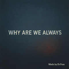 why are we always