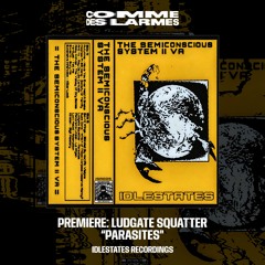 PREMIERE CDL || Ludgate Squatter - Parasites [Idlestates Recordings] (2024)