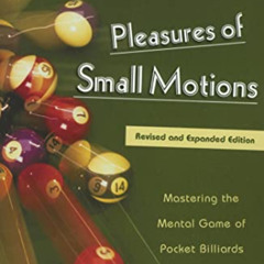 [Download] KINDLE 📬 Pleasures of Small Motions: Mastering The Mental Game Of Pocket