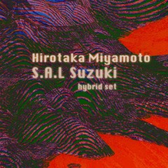 Hirotaka Miyamoto & S.A.L Suzuki (hybrid set) _ magma aestival gathering '23