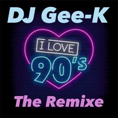 I Love 90’s The Remixe DJ Gee-K 90er
