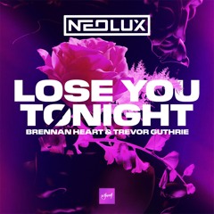 Brennan Heart & Trevor Guthrie - Lose You Tonight (Neolux Bootleg)