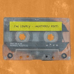 I'm Lonely (Matheiu Edit) [WAPM Records]