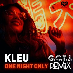 Kleu - One Night Only (G.O.T.J. Remix)