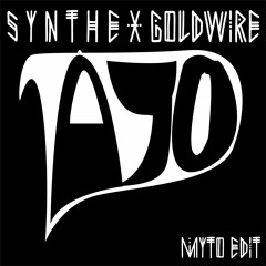 Synthe & Goldwire - Ayo (Myto Edit)