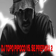 DJ TOPO - PIPOCO X SE PREPARA 2 ( Dj Maiquel Rangel )