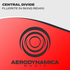 Central Divide - Fluorite (N-sKing Remix) [Aerodynamica Music]