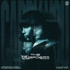 Martin Garrix & Third ≡ Party - Carry You (The Crusaders Remix)