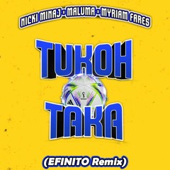 Tukoh Taka - EFinito Remix (Original By Nicki Minaj, Maluma, & Myriam Fares)