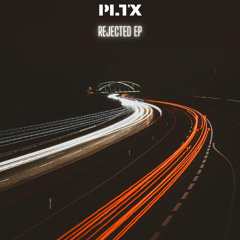 [PLTX MUSIC] PLTX - Rejected EP