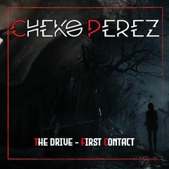 The Drive ~ First Contact (Cheko Perez Remix)