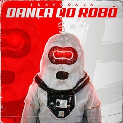 Brancoala - Dança do Robô
