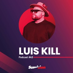 LUIS KILL I Sumision Podcast 043