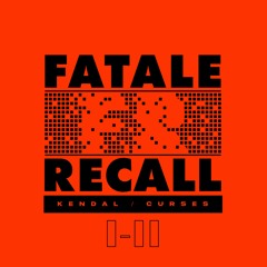 Kendal - Fatale Recall 1