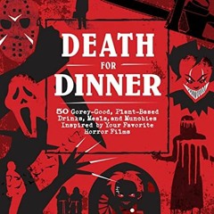 GET PDF EBOOK EPUB KINDLE Death for Dinner Cookbook: 60 Gorey-Good, Plant-Based Drink