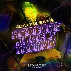 Billy Daniel Bunter - Ardcore Jungle Techno (Back To The Future Mix Series Part 3)